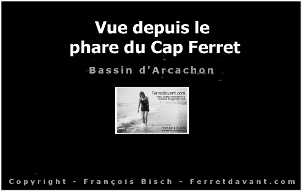 SlideShow Ferretdavant - Vue depuis le phare du Cap Ferret - Bassin d'Arcachon